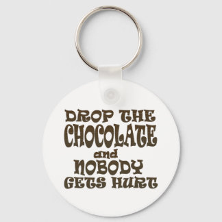 Porte-clés drop the chocolate and nobody gets hurt