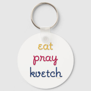Porte-clés Eat Pray-Kvetch