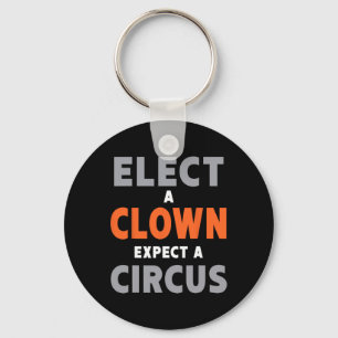 Porte-clés Élisez un clown, attendez un cirque - Anti-trump