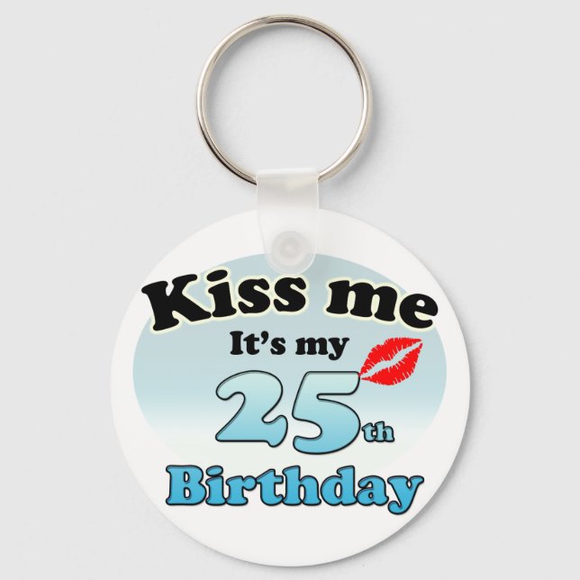 Porte-clés Embrasse-moi c'est mon 25e anniversaire (Recto)