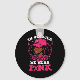 Porte-clés En Octobre Nous Portons Rose Black Femme Cancer Du