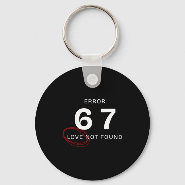 Porte-clés Error 67 Love Not Found Shirt Funny Six Seven Meme (Recto)