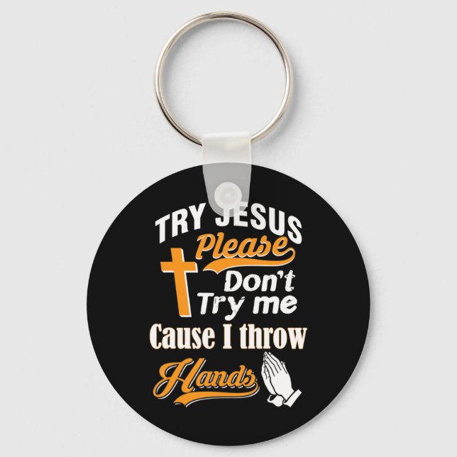 Porte-clés Essayez Jésus S'il vous plaît Ne m'essayez pas T-S (Recto)