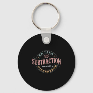 Porte-clés Être Comme La Subtraction Et Faire Une Différence 