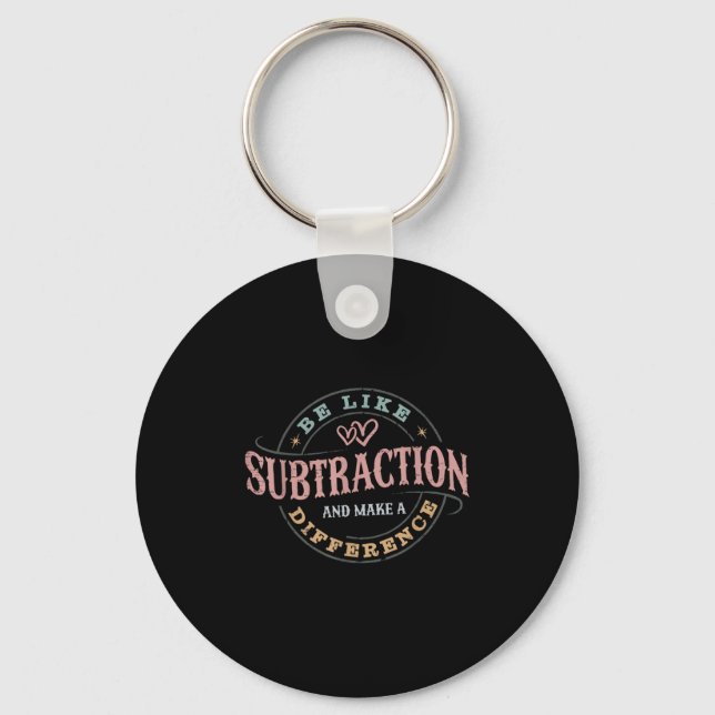 Porte-clés Être Comme La Subtraction Et Faire Une Différence  (Recto)