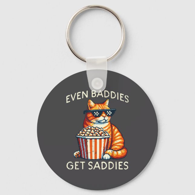 Porte-clés Even Baddies Get Saddies Cat Funny Saying Men Wome (Recto)