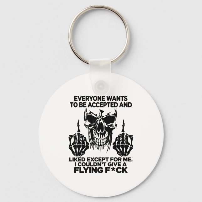 Porte-clés Everyone Wants To Be Accepted And Likes Except For (Recto)