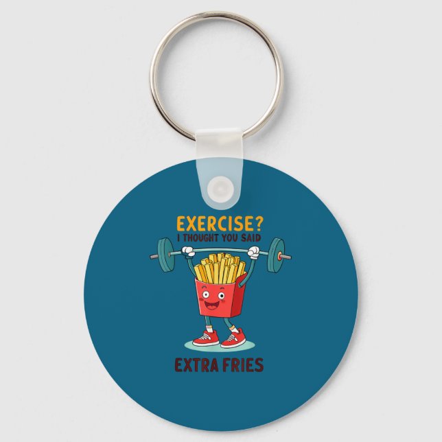 Porte-clés Exercise I Thought You Said Extra Fries Funny Quot (Recto)