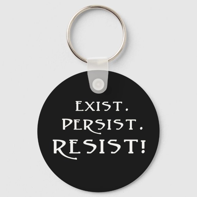 Porte-clés Existe. Persiste. Résistez ! (Recto)