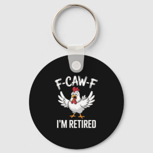Porte-clés F-caw-f Je suis retraité Amoureux de poulets Humor