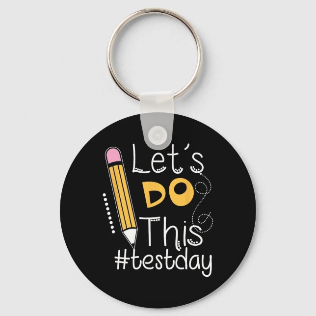 Porte-clés Faire Ce Jour-Test Encouragement Enseignant Vêteme (Recto)