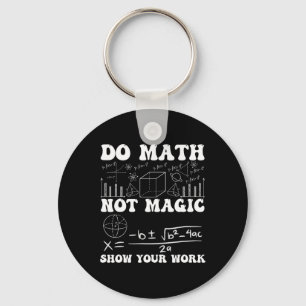 Porte-clés Faire des maths pas de la magie Montrez votre trav