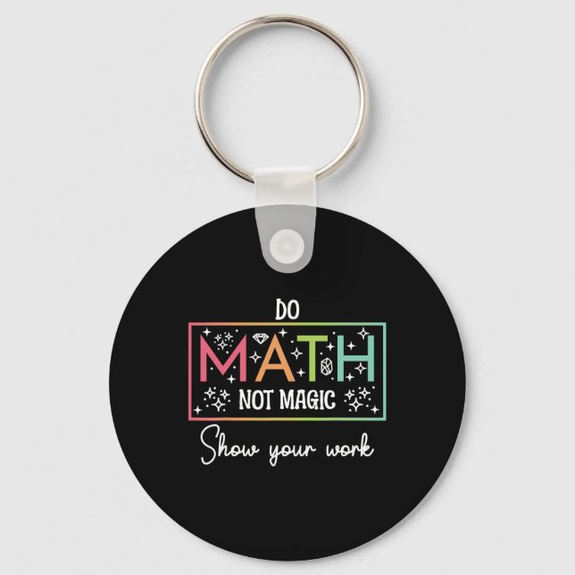 Porte-clés Faire des maths pas de la magie Prof de maths drôl (Recto)