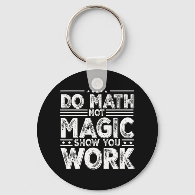 Porte-clés Faire des Maths Pas de Magie Montrez Votre Travail (Recto)