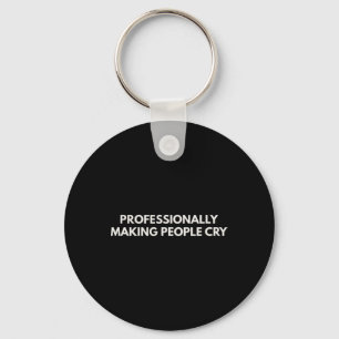 Porte-clés Faire pleurer les gens professionnellement Humour