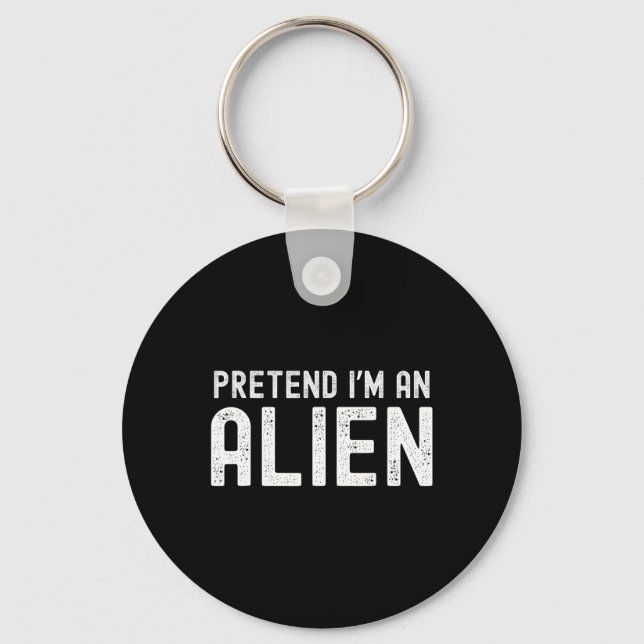 Porte-clés Faites comme si je suis un Alien drôle Costume d'H (Recto)