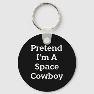 Porte-clés Faites comme si je suis un costume de cow-boy spat