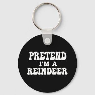 Porte-clés Faites comme si je suis un Rindeer amusant Lazy Re