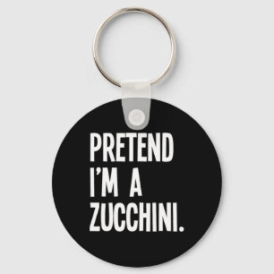 Porte-clés Faites comme si je suis un Zucchini Funny Hallowee