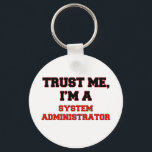 Porte-clés Faites-moi confiance Je suis administrateur systèm<br><div class="desc">Utilisez l'outil de recherche de mon magasin pour trouver d'autres produits System Administrator. Faites-moi confiance Je suis un administrateur système produits disponibles sur les chemises, les sweatshirts, les chemises pour enfants, les tongs pour bébé, les autocollants, les magnets, et bien plus de vêtements administrateur système entièrement personnalisables à vos spécifications....</div>