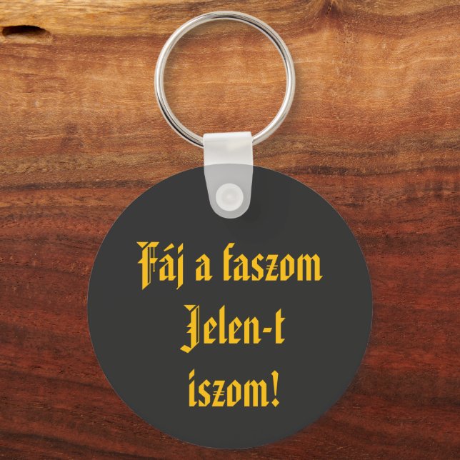 Porte-clés Fáj un faszom Jelen-t iszom kulcstartó (Recto)