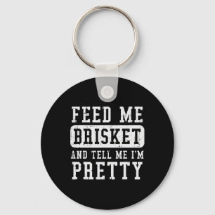 Porte-clés Feed Me Brisket Dites-Moi Que Je Suis Plutôt Drôle