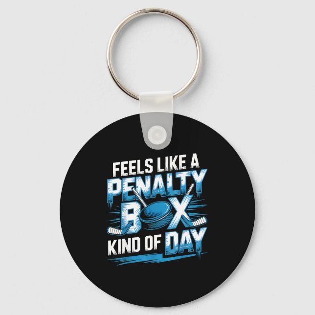 Porte-clés Feels Like A Penalty Box Kind Of Day Funny Hockey  (Recto)