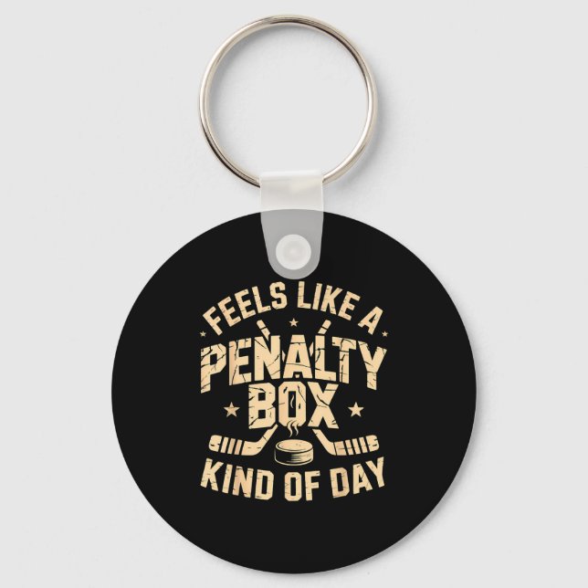 Porte-clés Feels Like A Penalty Box Kind Of Day Funny Hockey  (Recto)