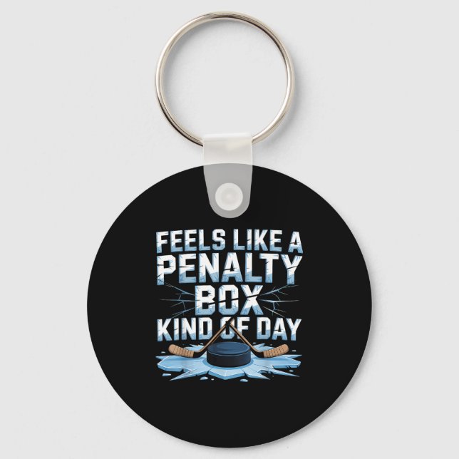Porte-clés Feels Like A Penalty Box Kind Of Day Funny Hockey  (Recto)