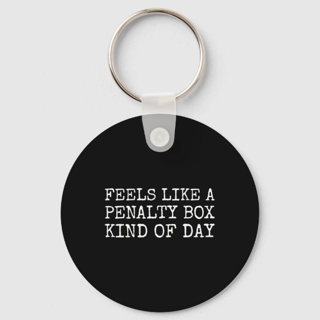 Porte-clés Feels Like A Penalty Box Kind Of Day Men's Funny H (Recto)