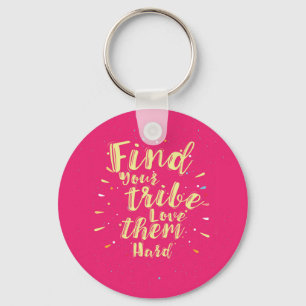 Porte-clés Find your tribe love them hard