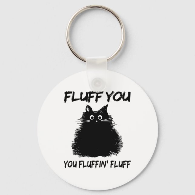 Porte-clés Fluff You Fluffin' Fluff Shirt Drôle Chat Kitte (Recto)