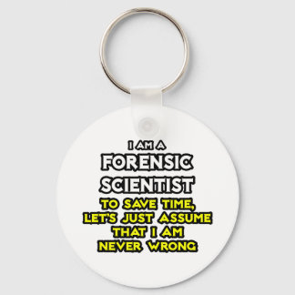 Porte-clés Forensic Scientist .. Assume I Am Never Wrong