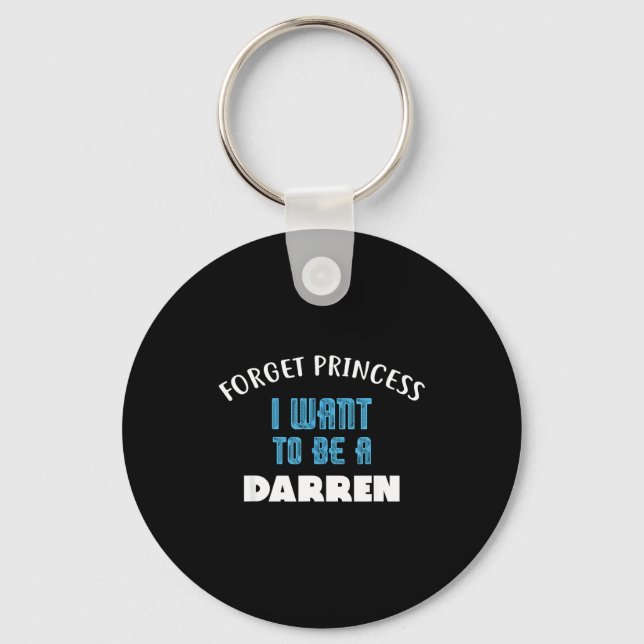 Porte-clés Forget Princess I Want To Be A Darren Name  (Recto)
