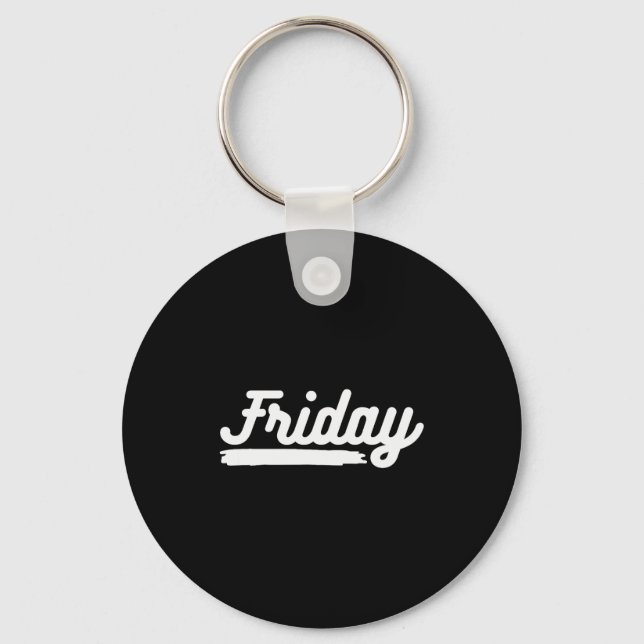 Porte-clés Friday Fun Day Of Week Spending Your Life With Gre (Recto)
