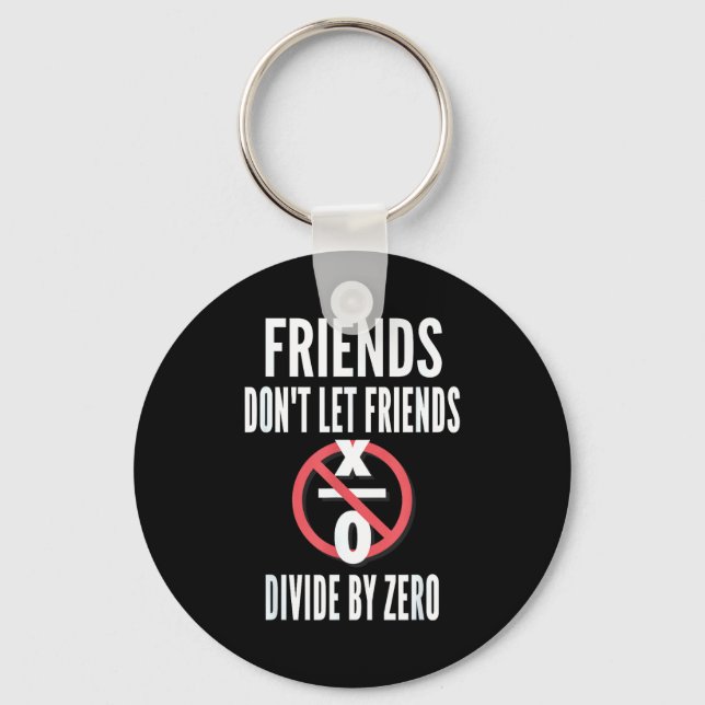 Porte-clés Friends Don't Let Friends Divide By Zero  (Recto)