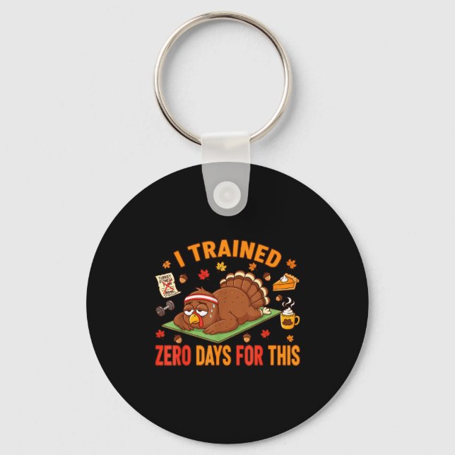 Porte-clés Fun Thanksgiving Saying I Trained Zero Days For Th (Recto)