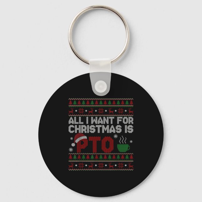 Porte-clés Funny All I Want For Christmas Is Pto Matching Ugl (Recto)