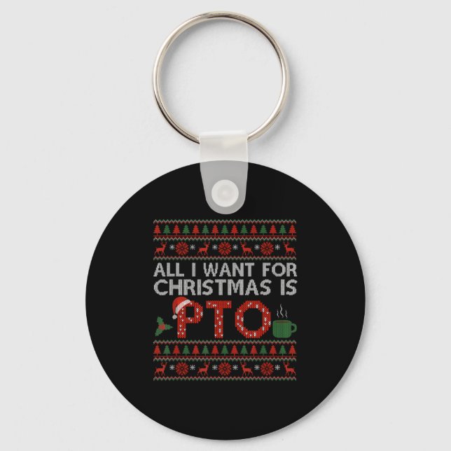 Porte-clés Funny All I Want For Christmas Is Pto Matching Ugl (Recto)