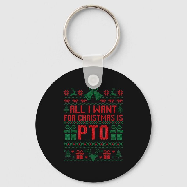 Porte-clés Funny All I Want For Christmas Is Pto Matching Ugl (Recto)