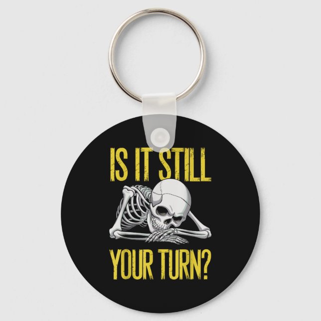 Porte-clés Funny Board Game Card Is It Still Your Turn Game N (Recto)