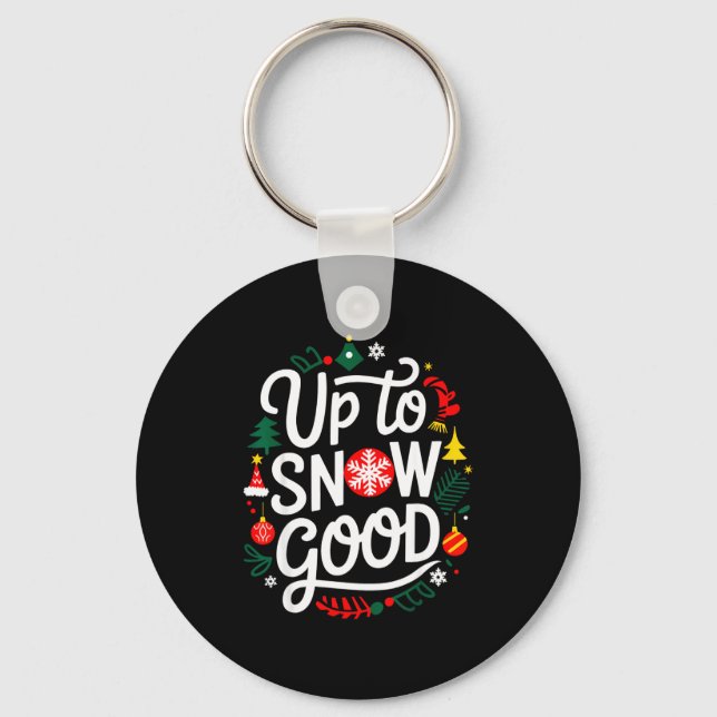 Porte-clés Funny Christmas Xmas Cute Quotes Up To Snow Good  (Recto)