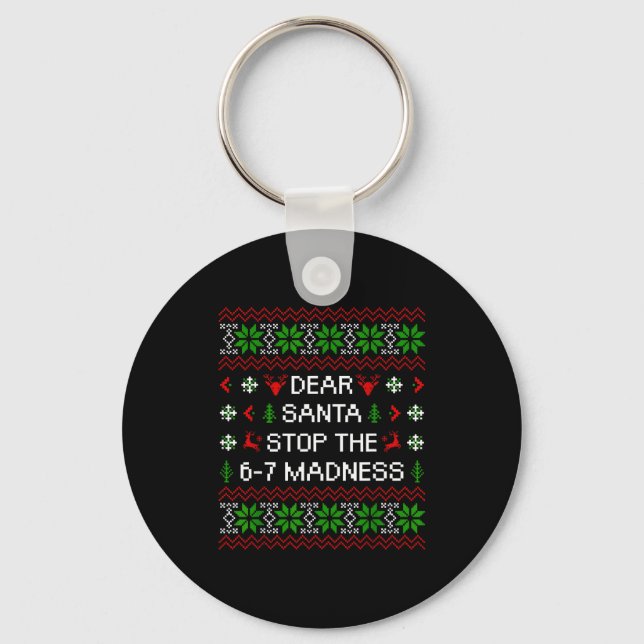 Porte-clés Funny Dear Santa Stop The 67 Madness Ugly Christma (Recto)