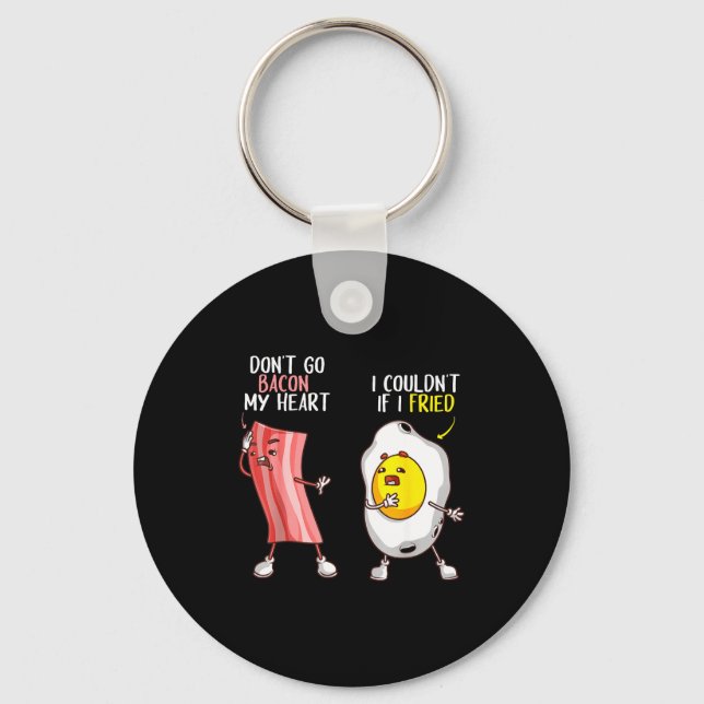 Porte-clés Funny Don't Go Bacon My Heart Cool Bacon And Egg G (Recto)