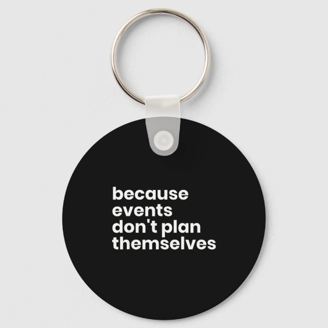 Porte-clés Funny Event Planner Gift Because Events Dont Plan  (Recto)