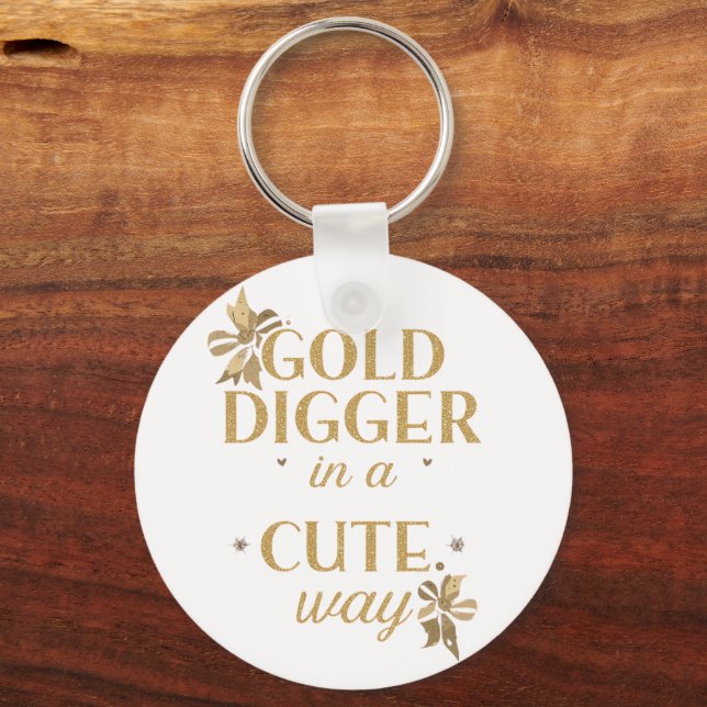 Porte-clés Funny "Gold Digger in a Cute Way" Quote (Recto)