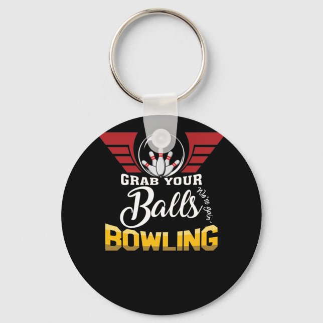 Porte-clés Funny Grab Your Balls We're Going Bowling (Recto)