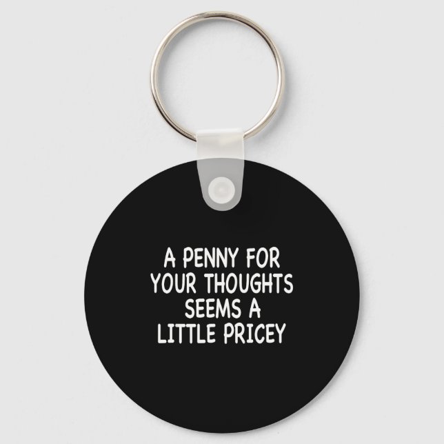 Porte-clés Funny Humor Saying, Penny For Your Thoughts Sarcas (Recto)