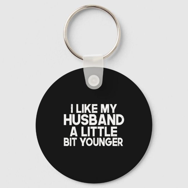 Porte-clés Funny I Like My Husband A Little Bit Younger Humor (Recto)