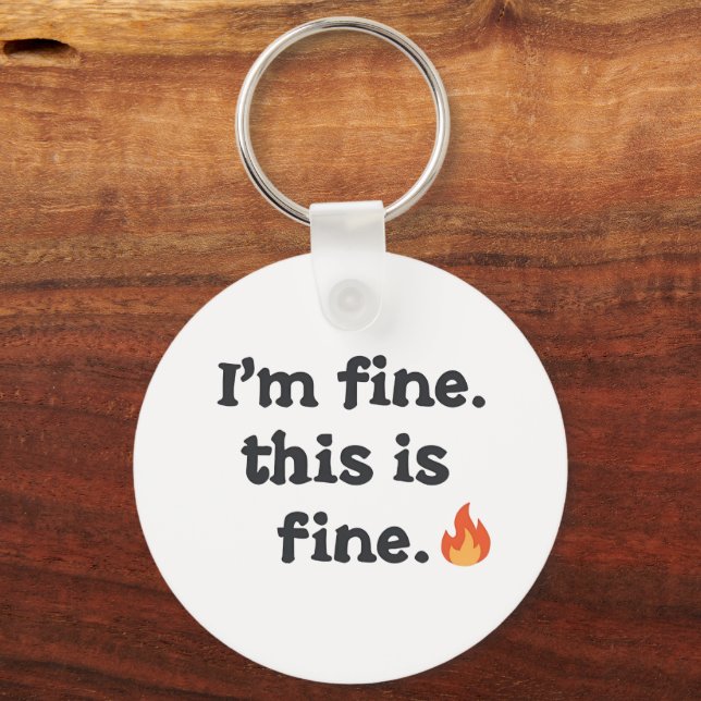 Porte-clés Funny "I'm Fine This is Fine" Quote (Recto)